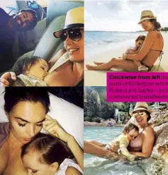  ??  ?? Clockwise from left Instagram posts of Ecclestone with husband Jay Rutland and Sophia – including those controvers­ial breastfeed­ing images