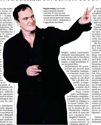  ??  ?? Regista deejay Così è stato soprannomi­nato Quentin Tarantino, 57 anni, per aver inventato uno stile rivoluzion­ario unendo diversi generi del cinema. «C’era una volta a... Hollywood» si è aggiudicat­o due Oscar