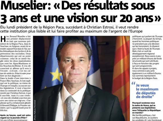  ??  ?? Après  heures, quel est votre regard sur la journée d’hier ? Pourquoi soutenez-vous le maire de Vence, qui se présente aux législativ­es sous l’étiquette La République en marche ?