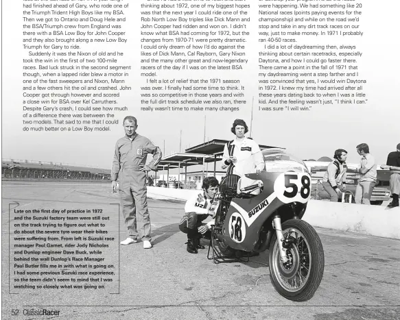  ??  ?? Late on the first day of practice in 1972 and the Suzuki factory team were still out on the track trying to figure out what to do about the severe tyre wear their bikes were suffering from. From left is Suzuki race manager Paul Garnet, rider Jody...