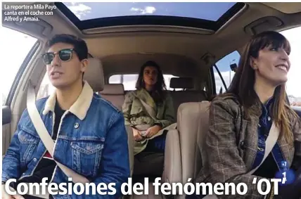  ??  ?? La reportera Mila Payo canta en el coche con Alfred y Amaia.