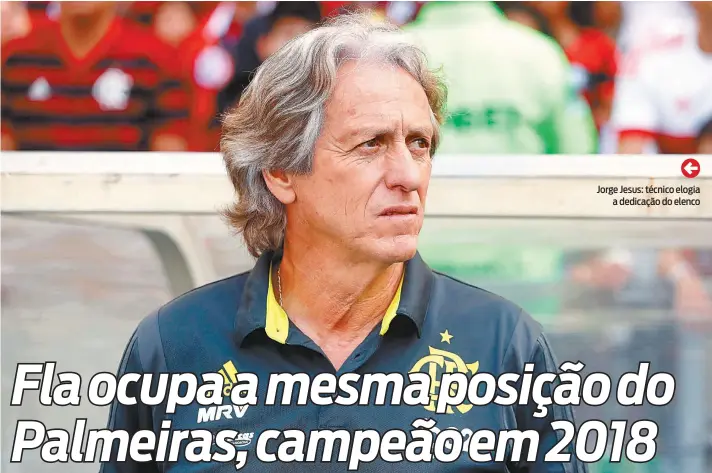  ??  ?? Jorge Jesus: técnico elogia a dedicação do elenco