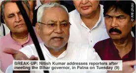  ?? ?? EAK-UP tish Kumar addresses reporters after
eting th Biha governor, in Patna on Tuesda (9