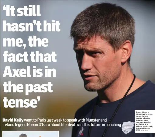  ?? SPORTSFILE ?? Ronan O’Gara is determined to prove himself before he entertains any thoughts about coaching Munster and below at a training session with Anthony Foley in 2009