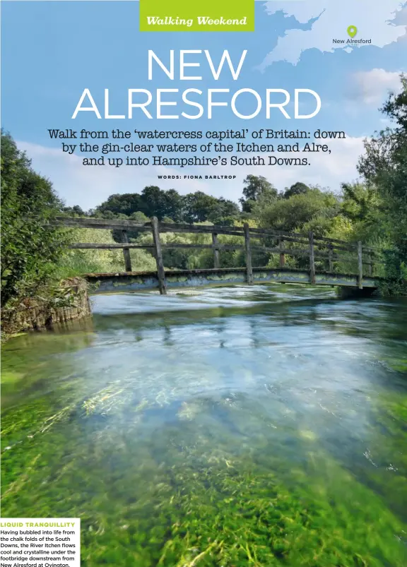  ??  ?? LIQUID TRANQUILLI­TY Having bubbled into life from the chalk folds of the South Downs, the River Itchen flows cool and crystallin­e under the footbridge downstream from New Alresford at Ovington.