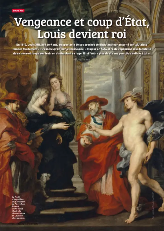  ?? ?? Le Traité d’Angoulême le 30 avril 1619, de Pierre Paul Rubens (1577-1640) illustre la réconcilia­tion de Louis XIII et de sa mère.