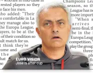  ??  ?? EURO VISION Jose is after cup