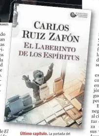  ?? DAVID RAMOS ?? La portada del libro de Carlos Ruiz Zafón en el que el autor barcelonés remata el desenlace de los tres anteriores