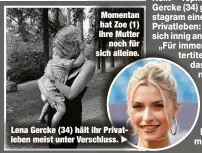  ?? ?? Momentan hat Zoe (1) ihre Mutter noch für sich alleine.
Lena Gercke (34) hält ihr Privatlebe­n meist unter Verschluss.