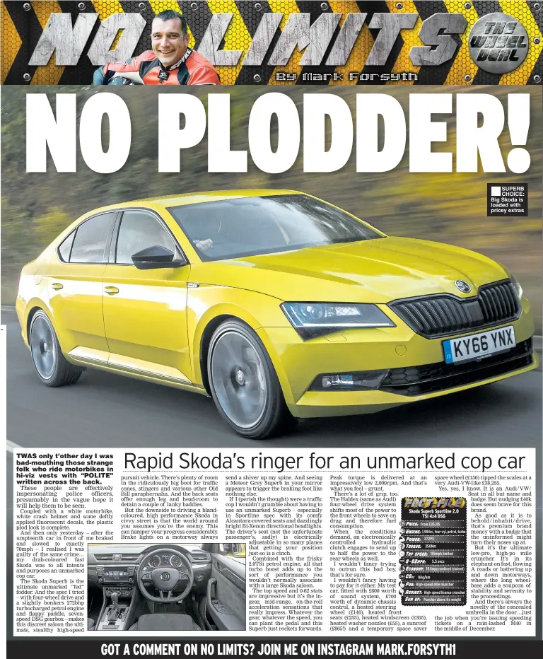 ??  ?? SUPERB CHOICE: Big Skoda is loaded with pricey extras