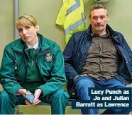  ?? ?? Lucy Punch as Jo and Julian Barratt as Lawrence