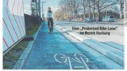  ?? ?? Eine „Protected Bike Lane“im Bezirk Harburg