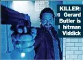  ??  ?? KILLER: Gerard Butler is hitman Viddick