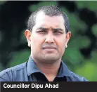  ??  ?? Councillor Dipu Ahad