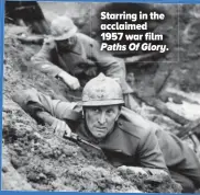  ??  ?? Starring in the acclaimed 1957 war film Paths Of Glory.