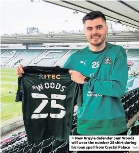  ?? PAFC ?? New Argyle defender Sam Woods will wear the number 25 shirt during his loan spell from Crystal Palace