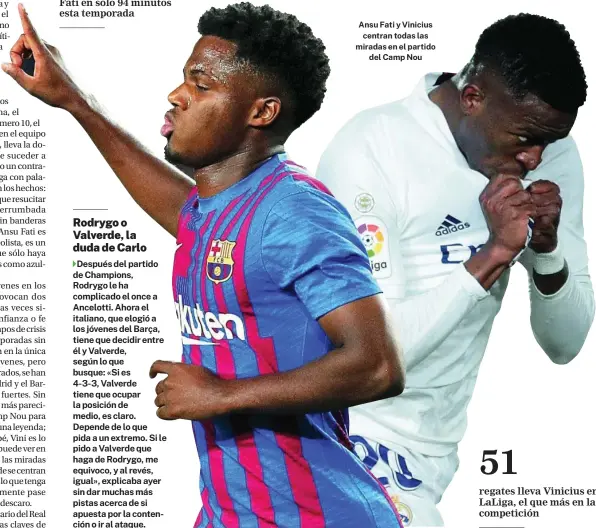  ?? EFE EFE ?? Ansu Fati y Vinicius centran todas las miradas en el partido del Camp Nou