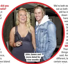  ??  ?? John James and Josie dated for nine months