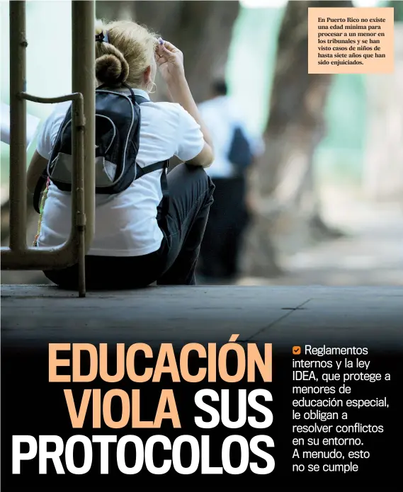  ??  ?? En Puerto Rico no existe una edad mínima para procesar a un menor en los tribunales y se han visto casos de niños de hasta siete años que han sido enjuiciado­s.