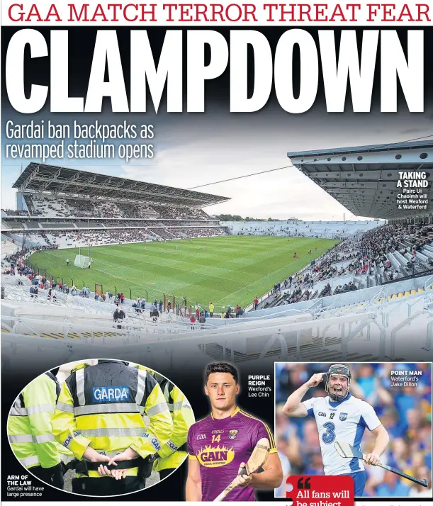  ??  ?? ARM OF THE LAW PURPLE REIGN TAKING A STAND Pairc Ui Chaoimh will host Wexford & Waterford POINT MAN