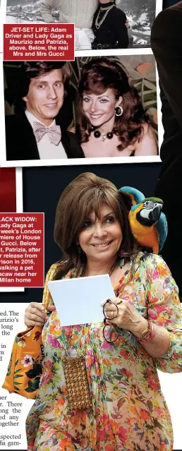  ?? ?? BLACK WIDOW: Lady Gaga at this week’s London premiere of House of Gucci. Below right, Patrizia, after her release from prison in 2016, walking a pet macaw near her Milan home