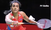  ?? ?? PV Sindhu