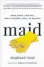  ?? By Stephanie Land (Hachette) ?? NONFICTION Maid