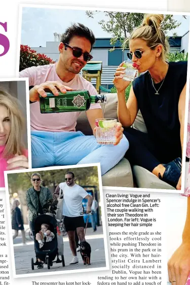  ??  ?? Clean living: Vogue and Spencer indulge in Spencer’s alcohol free Clean Gin. Left: The couple walking with their son Theodore in London. Far left: Vogue is keeping her hair simple