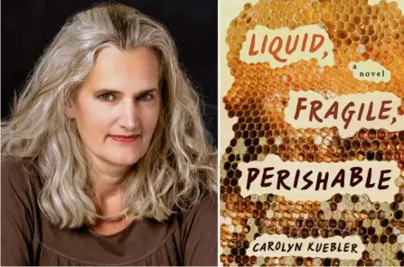  ?? CArolYn Kuebler; Melville House ?? Carolyn Kuebler’s debut novel is “Liquid, Fragile, Perishable.”