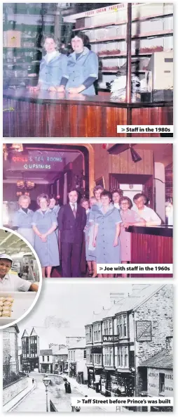  ??  ?? &gt; Staff in the 1980s &gt; Joe with staff in the 1960s &gt; Taff Street before Prince’s was built