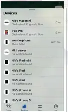  ??  ?? ABOVE Apple’s Find My app can locate a wide range of the company’s devices