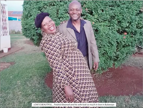  ?? ?? LOVE IS BEAUTIFUL... Fredrick Bwanali and his wife look so much in love in Bulawayo