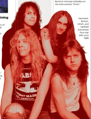  ??  ?? Hammett,
Burton, Ulrich, and
Hetfield (clockwise from top left) circa
1986