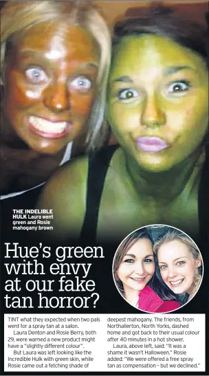  ??  ?? THE INDELIBLE HULK Laura went green and Rosie mahogany brown