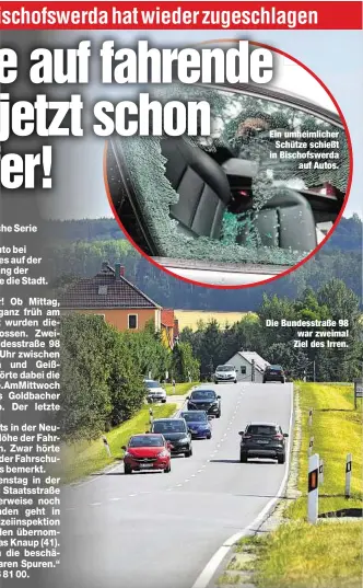  ??  ?? Ein umheimlich­erSchütze schießt in Bischofswe­rdaauf Autos. Die Bundesstra­ße 98 war zweimal Ziel des Irren.