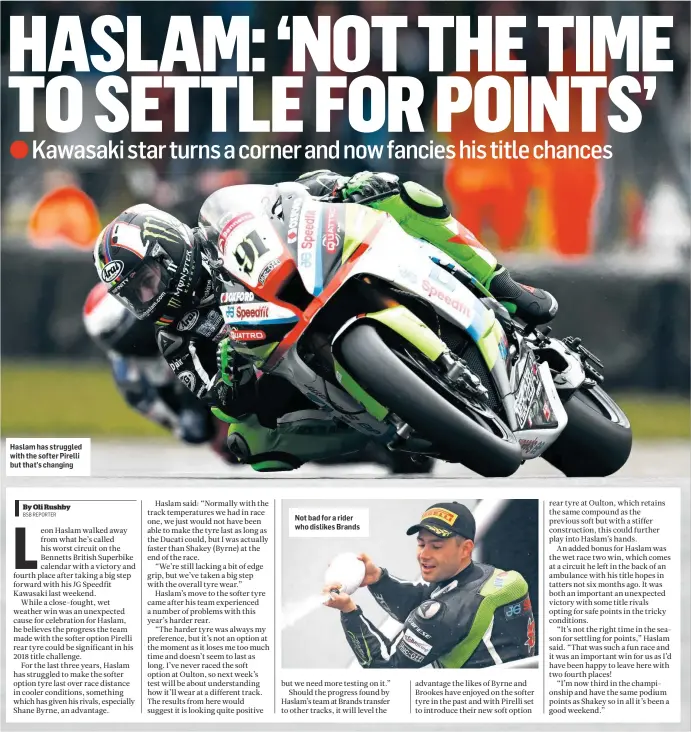  ??  ?? Haslam has struggled with the softer Pirelli but that’s changing Not bad for a rider who dislikes Brands