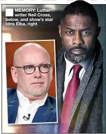  ??  ?? MEMORY: Luther writer Neil Cross, below, and show’s star Idris Elba, right