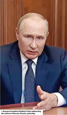  ?? ?? > Russian President Vladimir Putin addressing the nation in Moscow, Russia, yesterday