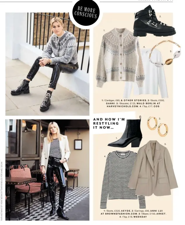  ??  ?? 1. 1 / Cardigan, £85, & OTHER STORIES . 2 / Boots, £300, GANNI . 3 / Bracelet, £125, WALD BERLIN AT HARVEYNICH­OLS.COM . 4 / Top, £17, COS AND HOW I’M RESTYLING IT NOW… 4. 1. 4. 2. 2. 3. 1 / Boots, £320, AEYDE . 2 / Earrings, £80, ANNI LUI AT BROWNSFASH­ION.COM . 3 / Blazer, £150, ARKET. 4 / Top, £18, WEEKDAY 3.