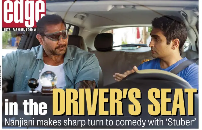  ??  ?? ROAD WARRIORS: Dave Bautista and Kumail Nanjiani, from left, play a crazed cop and an Uber driver forced together in ‘Stuber.’ Nanjiani and his wife, Emily V. Gordon, below, co-wrote the Oscar-nominated screenplay for ‘The Big Sick.’