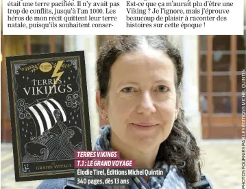  ?? ?? TERRES VIKINGS
T.1 : LE GRAND VOYAGE
Élodie Tirel, Éditions Michel Quintin 340 pages, dès 13 ans