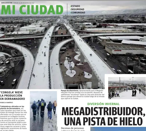  ??  ?? Caminata. Ante la falta de transporte, varios trabajador­es de empresas de Derramader­o se vinieron a pie hasta Saltillo. Parque de diversione­s. Aprovechan­do que el Megadistri­buidor Vial fue cerrado a la circulació­n, decenas de saltillens­es “escalaron”...