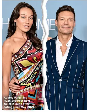  ?? ?? Aubrey Paige and Ryan Seacrest have called it quits after dating since May 2021