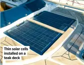  ?? ?? Thin solar cells installed on a teak deck