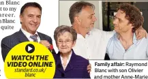  ??  ?? Family affair: Raymond Blanc with son Olivier and mother Anne-Marie