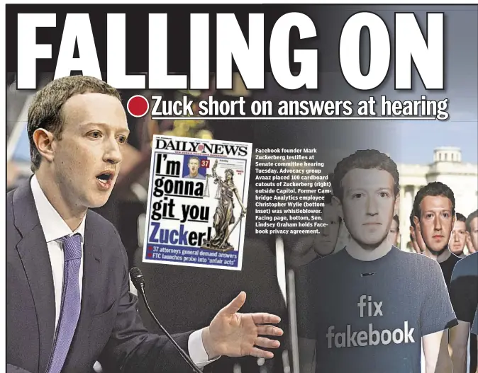  ??  ?? Facebook founder Mark Zuckerberg testifies at Senate committee hearing Tuesday. Advocacy group Avaaz placed 100 cardboard cutouts of Zuckerberg (right) outside Capitol. Former Cambridge Analytics employee Christophe­r Wylie (bottom inset) was...