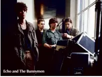  ??  ?? Echo and The Bunnymen