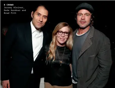  ?? ?? B CROWD
Jeremy Kleiner, Dede Gardner and Brad Pitt