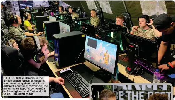  ?? ?? CALL OF DUTY: Gamers in the British armed forces compete in tournament­s against units from different countries; (below left) the Insomnia 68 Esports convention in Birmingham; and (below right)
Lt Col Tim Elliott (right)