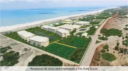  ??  ?? Perspectiv­a de como será implantado o Vila Galé Touros